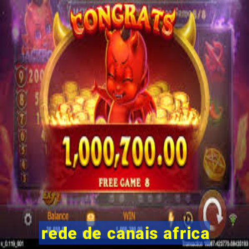 rede de canais africa